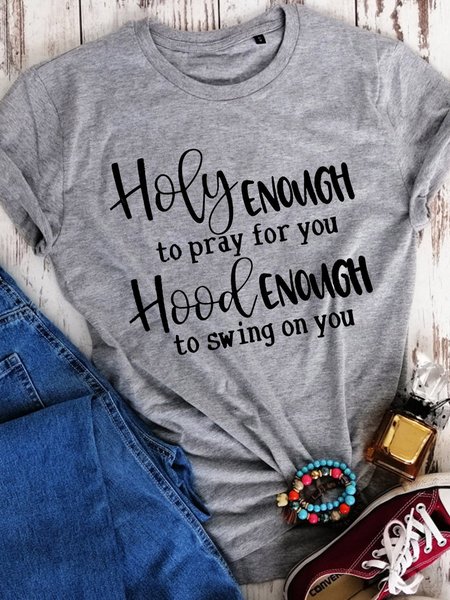 

Holy enough to pray for you Casual T-Shirts & Tee, Light gray, T-shirts