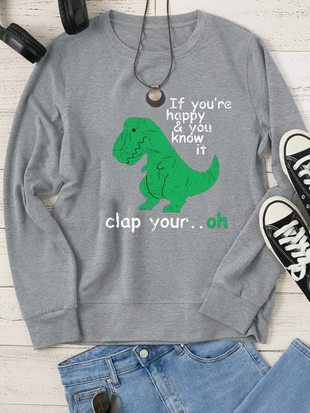 

If You Re Happy You Know It Clap Your Oh Dinosaur Shift Casual Sweatshirt, Gray, Hoodies&Sweatshirts