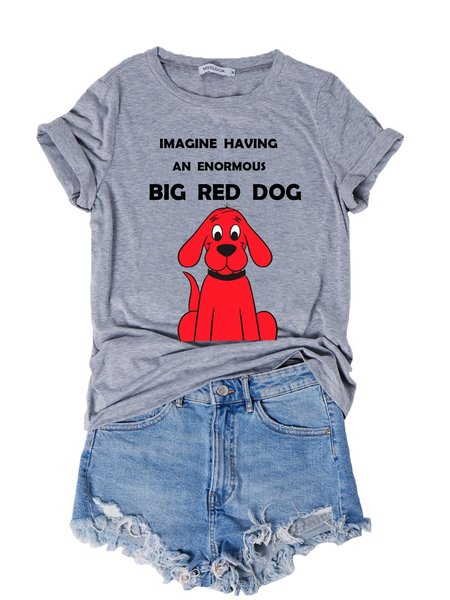 

Imagine Having An Enormous Big Red Dog Shirts & Tops, Light gray, T-shirts