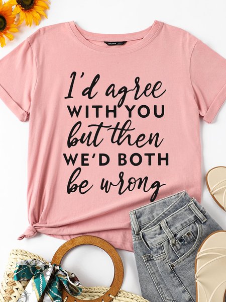 

I D Agree With You But Then We D Both Be Wrong Women Tshirt, Brick red, T-shirts