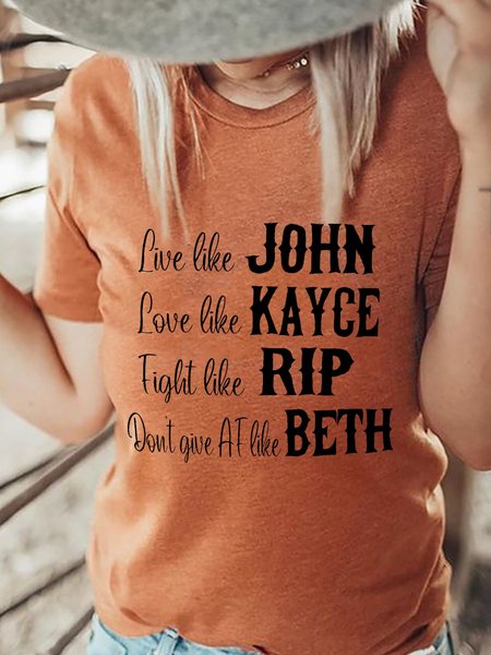 

Live Like John Love Like Kayce Fight Like RIP Don T Give AF Like Beth Women Tshirt, Khaki, T-shirts