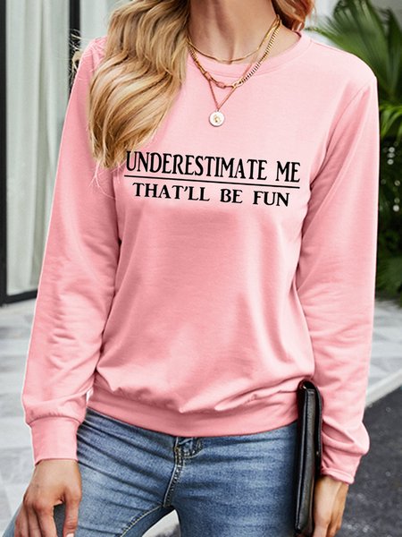 

Underestimate Me Long Sleeve Sweatshirt, Pink, Hoodies&Sweatshirts