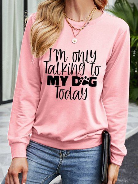

I Only Talking To My Dog Today Long Sleeve Sweatshirt, Pink, Hoodies&Sweatshirts