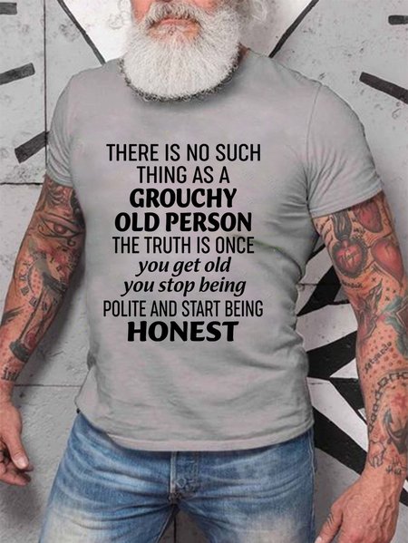 

There Is No Such Thing As A Grouchy Old Person Men's round neck T-shirt, Light gray, T-shirts