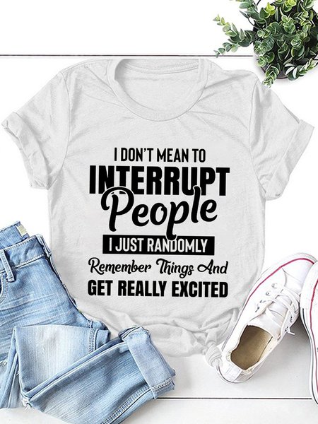 

I Don T Mean To Interrupt People Cotton-Blend Tshirt, White, T-shirts
