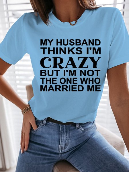 

My Husband Thinks I'm Crazy Graphic Short Sleeve Tee, Light blue, T-shirts