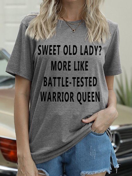 

Sweet Old Lady More Like Battle-Tested Warrior Queen Crew Neck Casual Short Sleeve T-shirt, Light gray, T-shirts