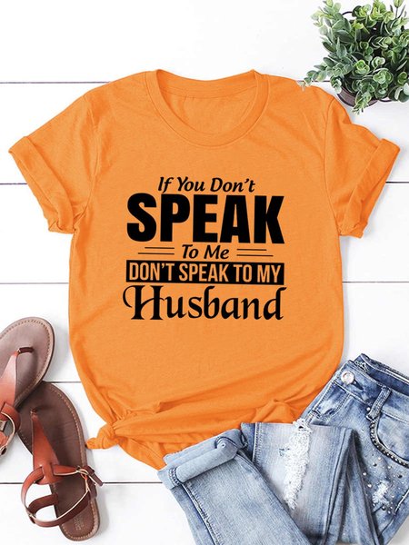 

If You Don't Speak To Me Don't Speak To My Husband T-shirt, Orange, T-shirts