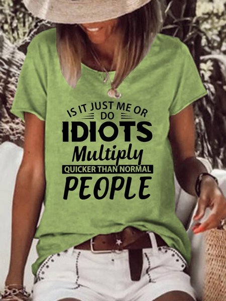 

s It Just Me Or Idiots Multiply Quicker Than Normal People T-shirt, Green, T-shirts