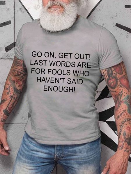 

Go on, get out! Last words are for fools who haven't said enough! Classic men's T-shirts, Light gray, Hoodies&Sweatshirts