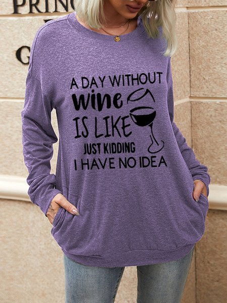 

A Day Without Wine Is Like Just Kidding I have No Idea With Pockets Sweatshirt, Purple, Hoodies&Sweatshirts