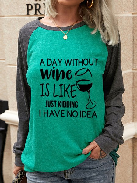 

A Day Without Wine Is Like Just Kidding I have No Idea Cotton-Blend Sweatshirt, Green, Hoodies&Sweatshirts