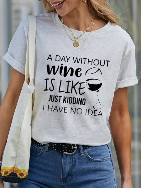 

A Day Without Wine Just Is Like Just Kidding Short Sleeve Tshirts, White, T-shirts