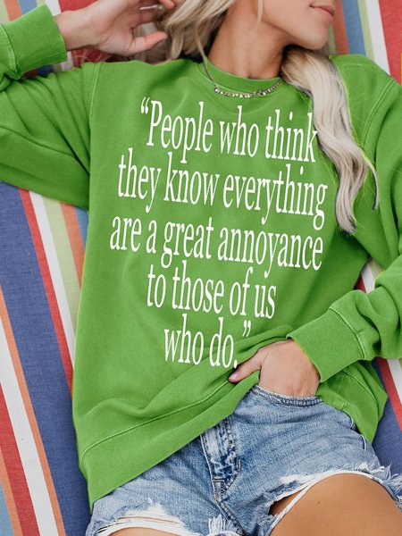 

People who think they know everything are a great annoyance to those of us who do Sweatshirt, Green, Hoodies&Sweatshirts