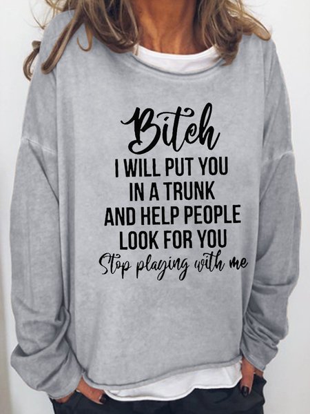 

Bitch I Will Put You in A Trunk Long Sleeve Letter Sweatshirt, Light gray, Hoodies&Sweatshirts