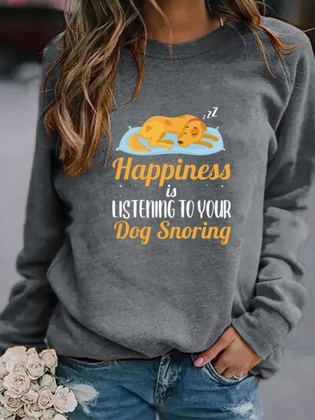 

HAPPINESS IS LISTENING TO YOUR DOG SNORING Printed round neck long-sleeved polyester cotton Sweatshirts, Gray, Hoodies&Sweatshirts