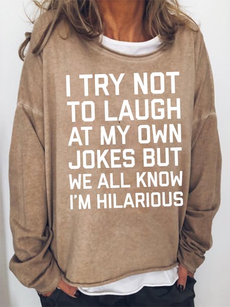 

I Try Not to Laugh at My Own Jokes But We All Know I'm Hilarious Sweatshirt, Khaki, Hoodies&Sweatshirts