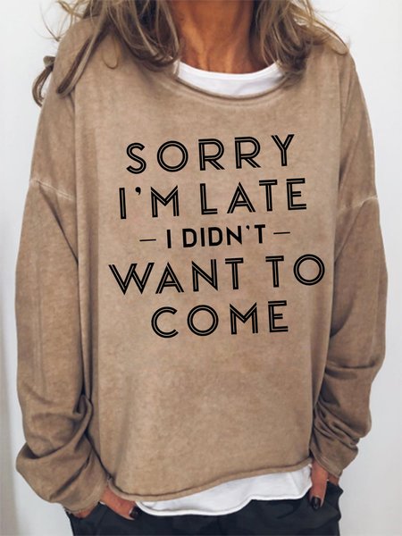 

Sorry I'm Late I Didn't Want To Come Sweatshirt, Khaki, Hoodies&Sweatshirts