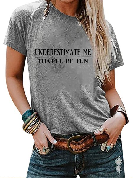 

Underestimate Me That 'll Be Fun Shift Casual Short Sleeve Tshirts, Light gray, T-shirts