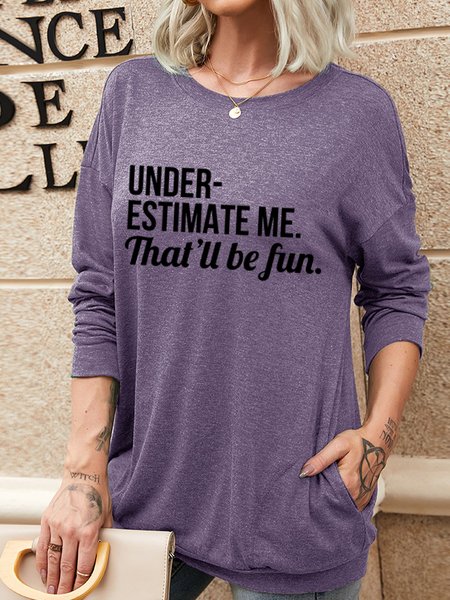 

Underestimate Me That'll Would Be Fun Long Sleeve Sweatshirt, Purple, Hoodies&Sweatshirts