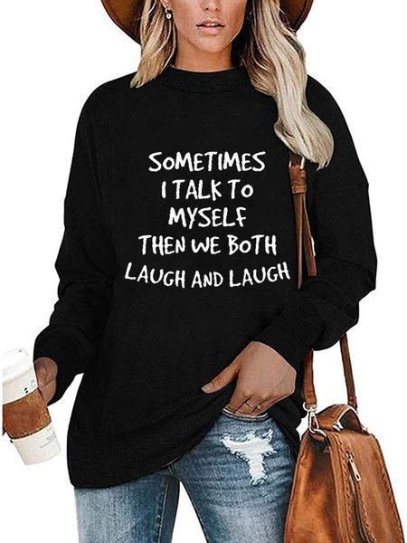 

Sometimes I Talk To Myself Then We Both Laugh And Laugh Sweatshirts, Black, Hoodies&Sweatshirts