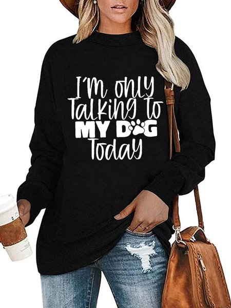 

I 'M Only Talking To My Dog Today Sweatshirt, Black, Hoodies&Sweatshirts