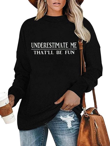 

Underestimate Me That 'll Be Fun Casual Sweatshirts, Black, Hoodies&Sweatshirts