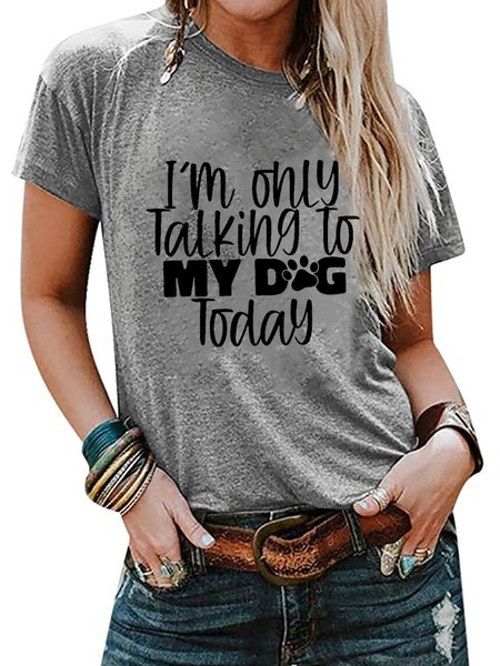 

I'M Only Talking To My Dog Today Tshirts, Light gray, T-shirts