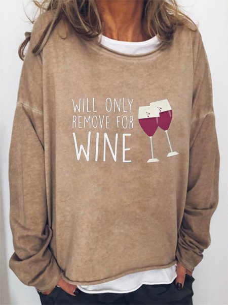 

Will Only Remove For Wine Round Neck Long Sleeve Sweatshirt, Khaki, Hoodies&Sweatshirts