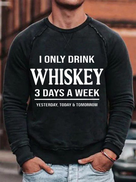 

I Only Drink Whiskey 3 Days A Week, Yesterday, Today And Tomorrow Men‘s Printed Pullover, Black, Hoodies&Sweatshirts