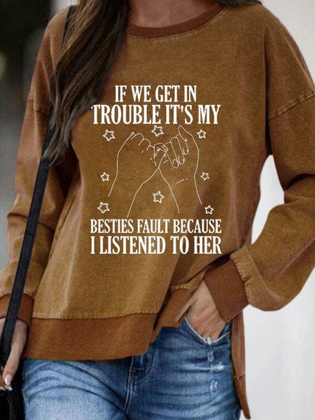 

If we get in trouble,it's my besties fault,because I listened to her.Printed round neck long-sleeved cotton-blend sweatshirt, Brown, Hoodies&Sweatshirts