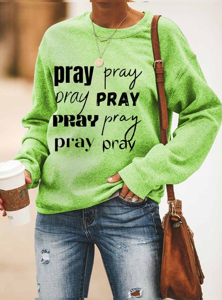 

Pray Pray Crew Neck Casual Ladies pullover & Sweatshirt, Green, Hoodies&Sweatshirts