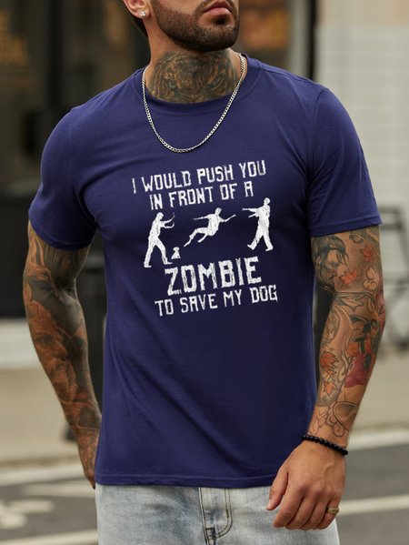 

I would push you in front of a zombie, to save my dog.Printed round neck short-sleeved cotton T-shirt, Purplish blue, T-shirts