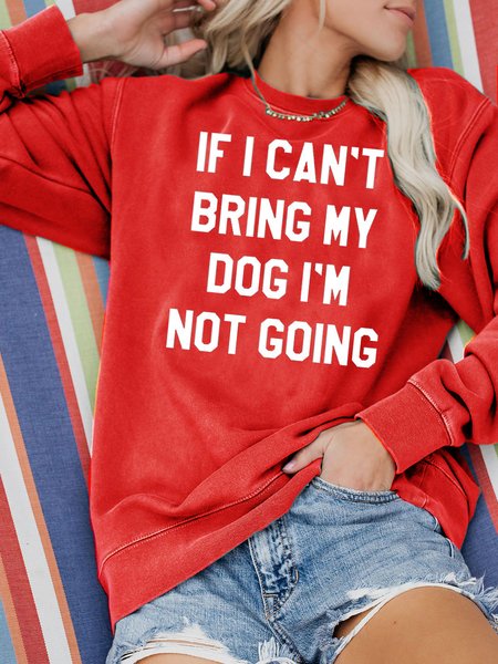 

If I Can't Bring My Dog I'm Not Going Sweatshirt, Red, Hoodies&Sweatshirts