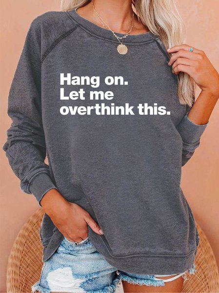

Hang on,let me overthink this. Printed round neck long-sleeved polyester cotton sweatshirt, Gray, Hoodies&Sweatshirts