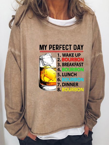 

My Perfect Day Wake Up Bourbon Breakfast Lunch Dinner Glass Of Alcohol Women's Long Sleeve Sweatshirt, Light brown, Hoodies&Sweatshirts