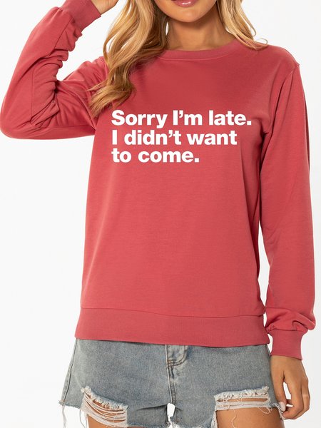 

Sorry I’m late，I didn‘t want to come.Long Sleeve Crew Neck Ladies pullover, Datered, Sweatshirts