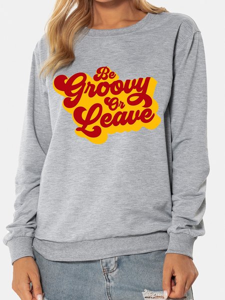 

Be groovy or leave. Round neck long sleeve polyester sweatshirt, Gray, Sweatshirts