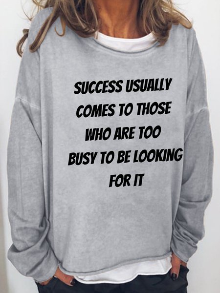 

Success usually comes to those who are too busy to be looking for it Sweatshirt, Light gray, Hoodies&Sweatshirts