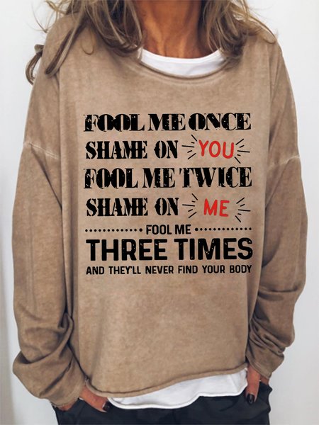 

Fool Me Once Shame On You Fool Me Twice Shame On Me Sweatshirt, Light brown, Hoodies&Sweatshirts