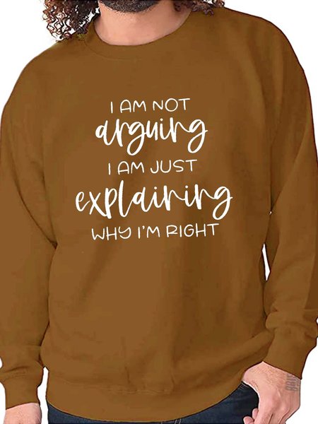 

I Am Not Arguing I Am Just Explaining Why I M Right Sweatshirt, Brown, Hoodies&Sweatshirts