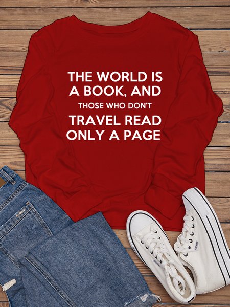 

The World Is A Book And Those Who Don't Travel Read Only A Page Long Sleeve Casual Sweatshirt, Red, Hoodies&Sweatshirts
