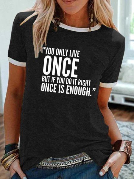 

You Only Live Once But if You Do It Right Once is Enough Shirts & Tops, Black, T-shirts