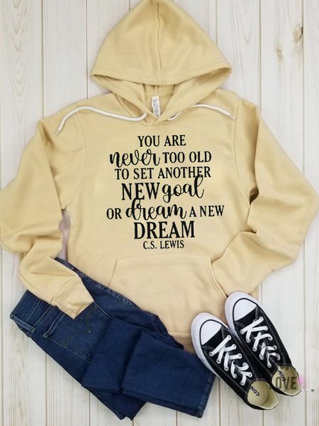 

U Are Never Too Old To Set Another Goal Or To Dream A New Dream Casual Hoodie, Apricot, Hoodies&Sweatshirts