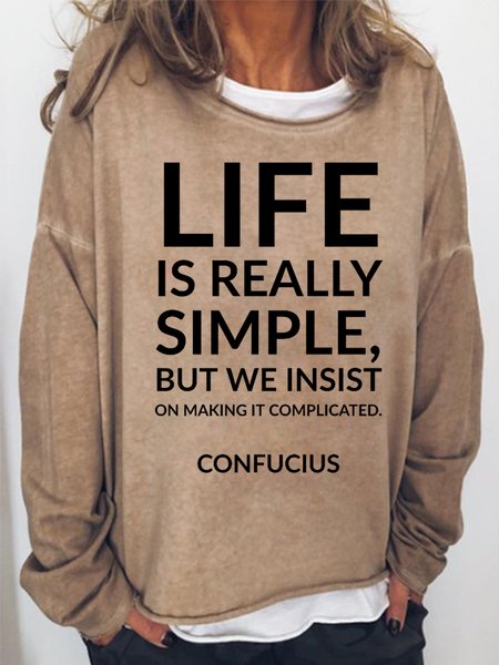

Life Is Really Simple But We Insist On Making It Complicated Women's Long Sleeve Shift Crew Neck Sweatshirts, Light brown, Hoodies&Sweatshirts