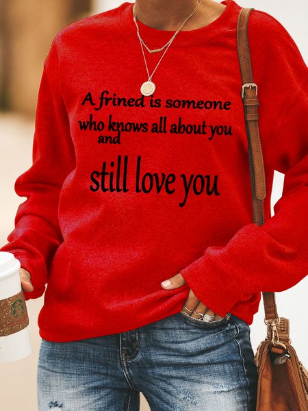 

A Friend Is Someone Who Knows All About You And Still Loves You Long Sleeve Cotton-Blend Sweatshirt, Red, Hoodies&Sweatshirts