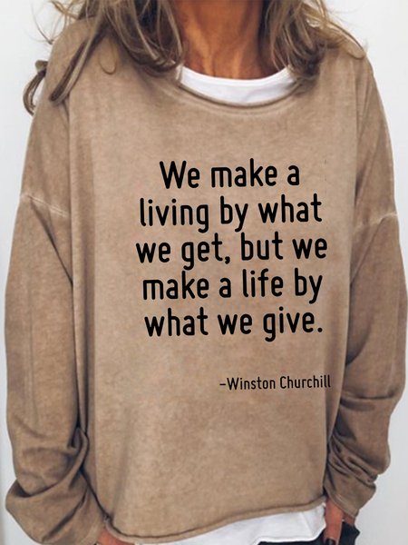 

We Make A Living By What We Get, But We Make A Life By What We Give Casual Sweatshirt, Light brown, Hoodies&Sweatshirts
