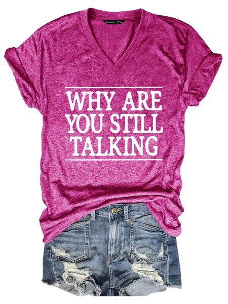 

Why Are You Still Talking Short Sleeve Letter Tshirts, Rose red, T-shirts