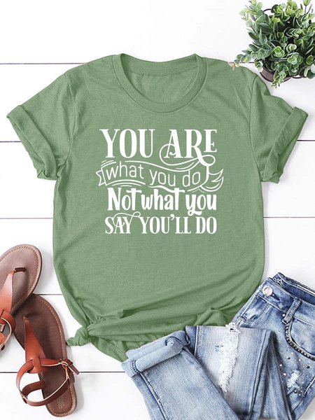 

You are what you do, not what you say you'll do. Round neck short-sleeved cotton T-shirt, Army green, T-shirts
