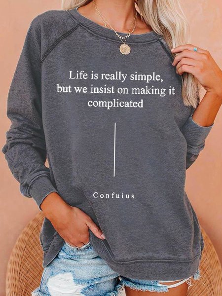 

Life Is Really Simple But We Insist On Making It Complicated Women's Crew Neck Sweatshirt, Gray, Hoodies&Sweatshirts